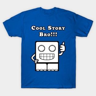 Cool Story Bro!!! T-Shirt